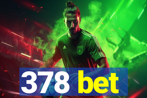 378 bet